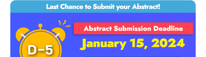 Last Chance to Submit your abstract! Abstract submission deadline. January 15, 2024. D-5.