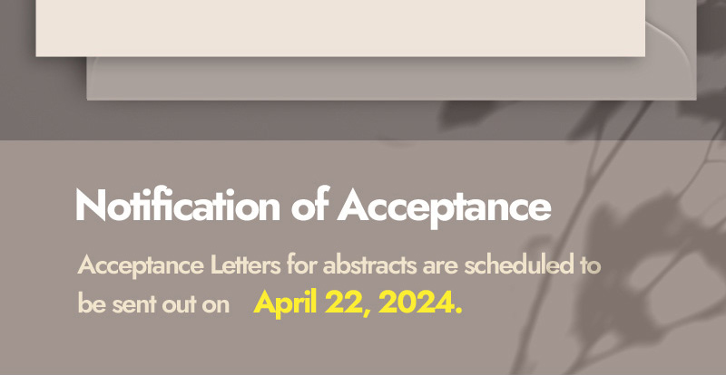 Notification of Acceptance. Acceptance letters for abstracts are scheduled to be sent out on april 22, 2024.